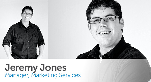 Jeremy Jones, Manager, Marketing Services Jeremy Jones, Manager, Marketing Services